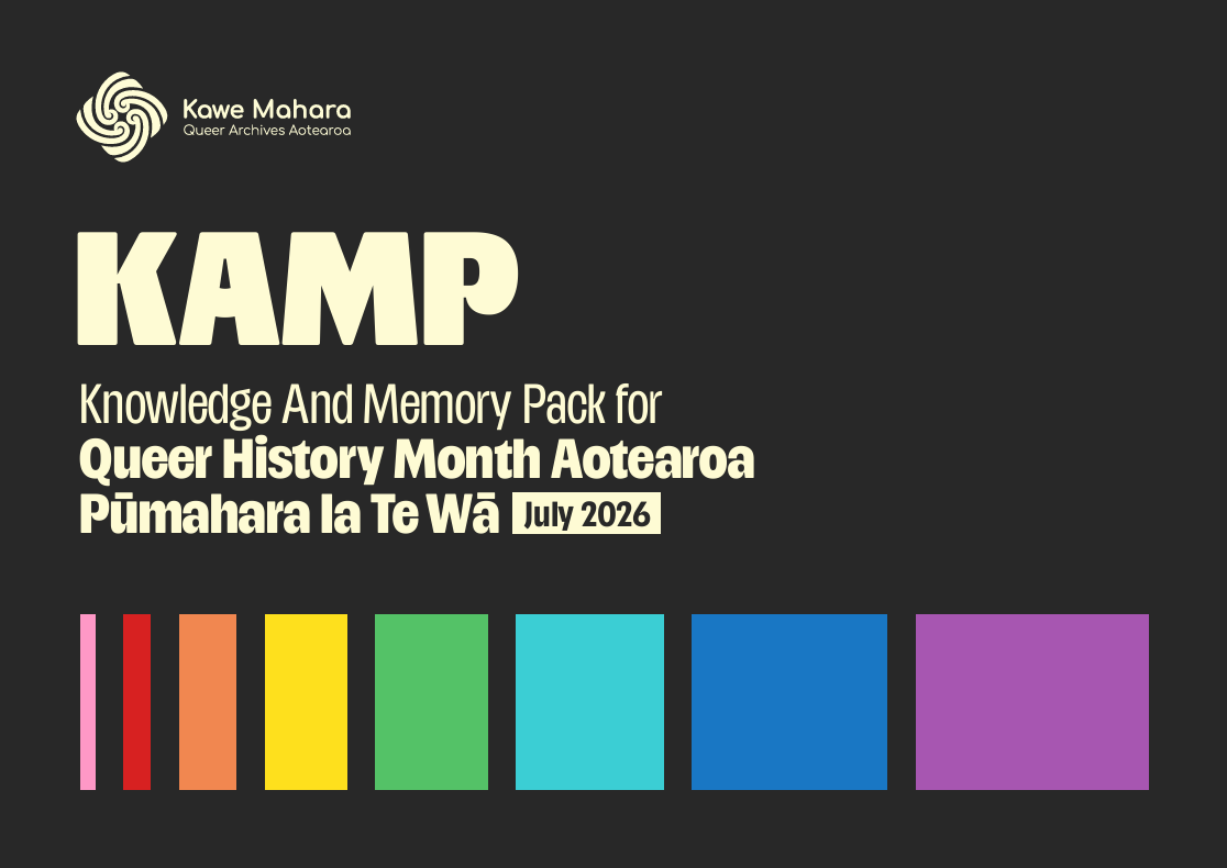 Knowledge And Memory Pack for Queer History Month Aotearoa — Pūmahara Ia Te Wā July 2026. 